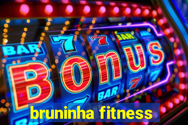 bruninha fitness